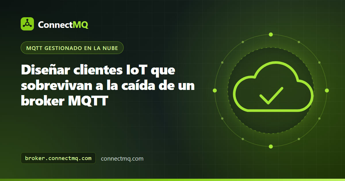 Dispositivos IoT almacenando datos localmente durante la caída de un broker MQTT y reconectándose con backoff cuando el broker vuelve