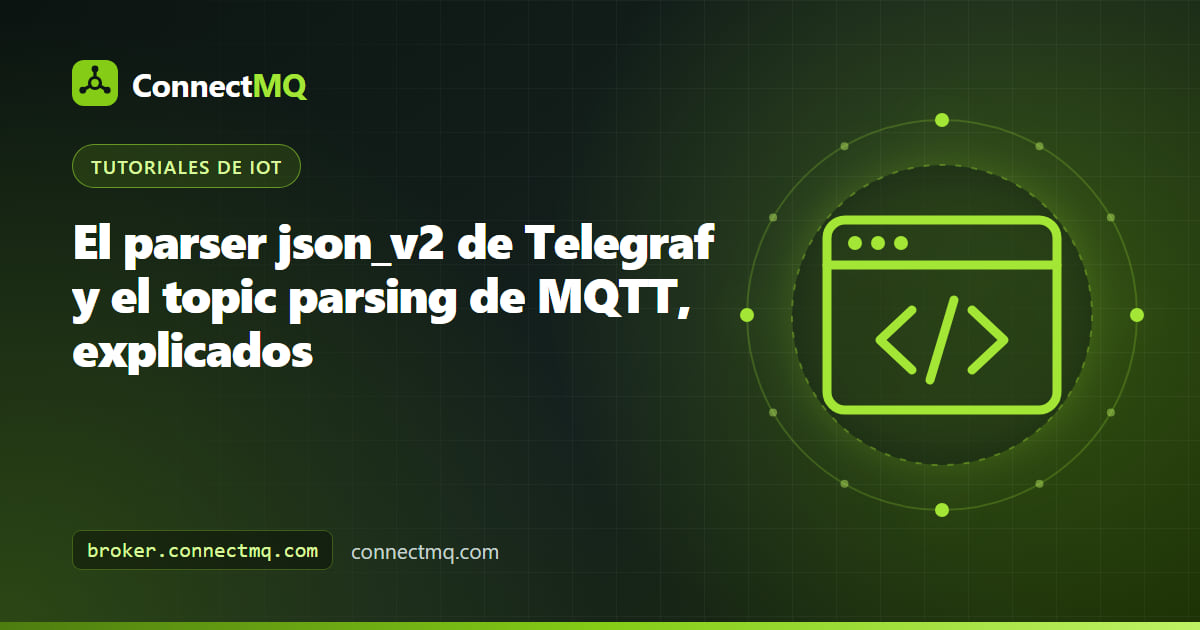 Parser json_v2 de Telegraf mapeando payloads JSON anidados de MQTT y segmentos de topic a measurements, tags y fields
