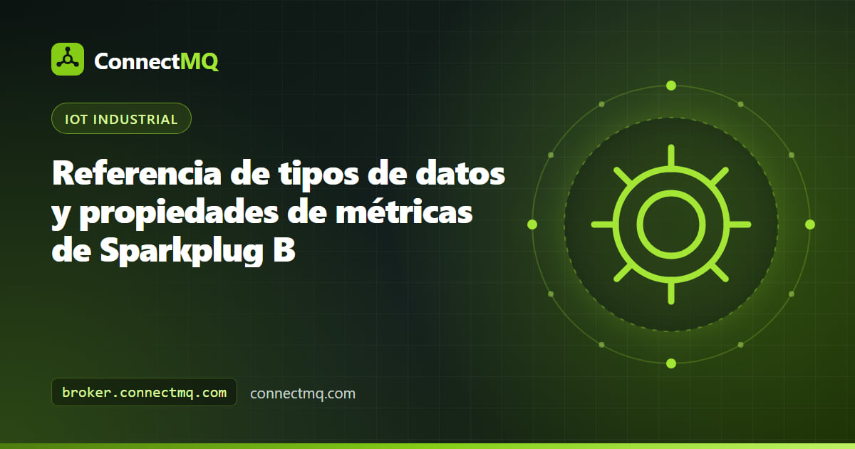 Tabla de referencia de los tipos de datos de Sparkplug B con códigos, campos de valor Protobuf y propiedades de métricas