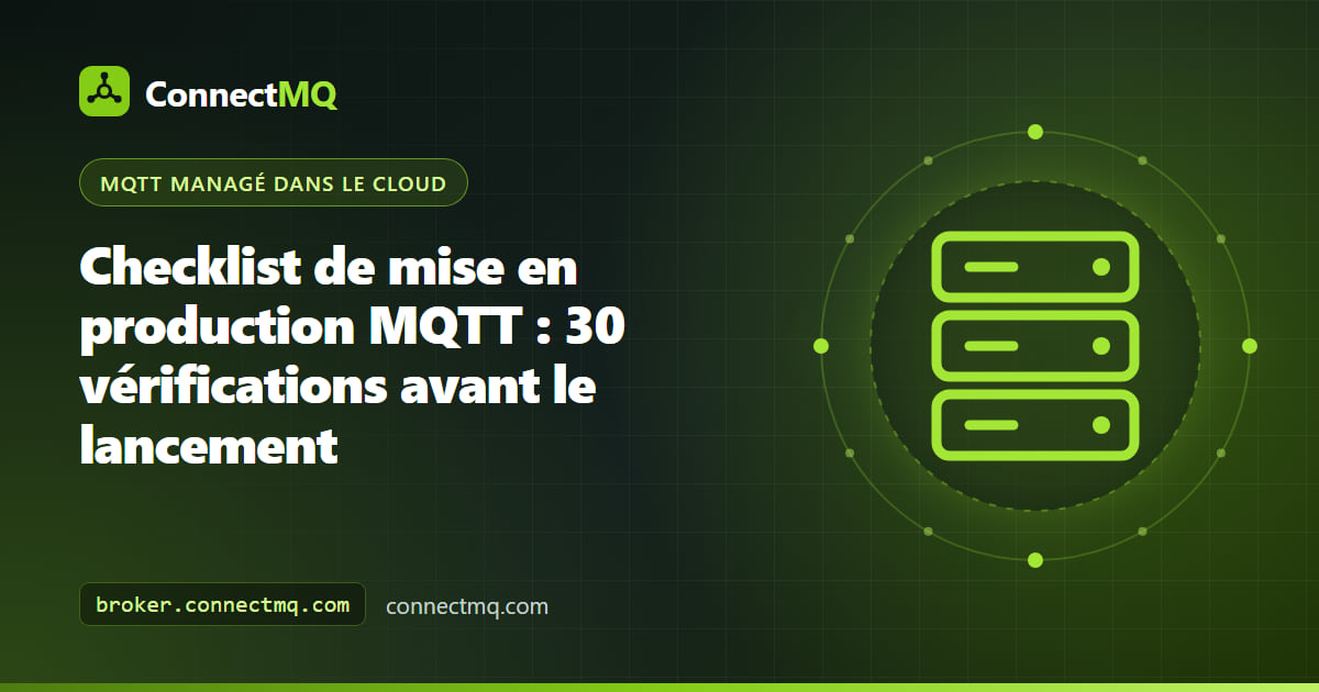 Illustration d'une checklist de mise en production MQTT avec un bloc-notes aux cases cochées à côté d'un broker cloud sécurisé et d'appareils connectés