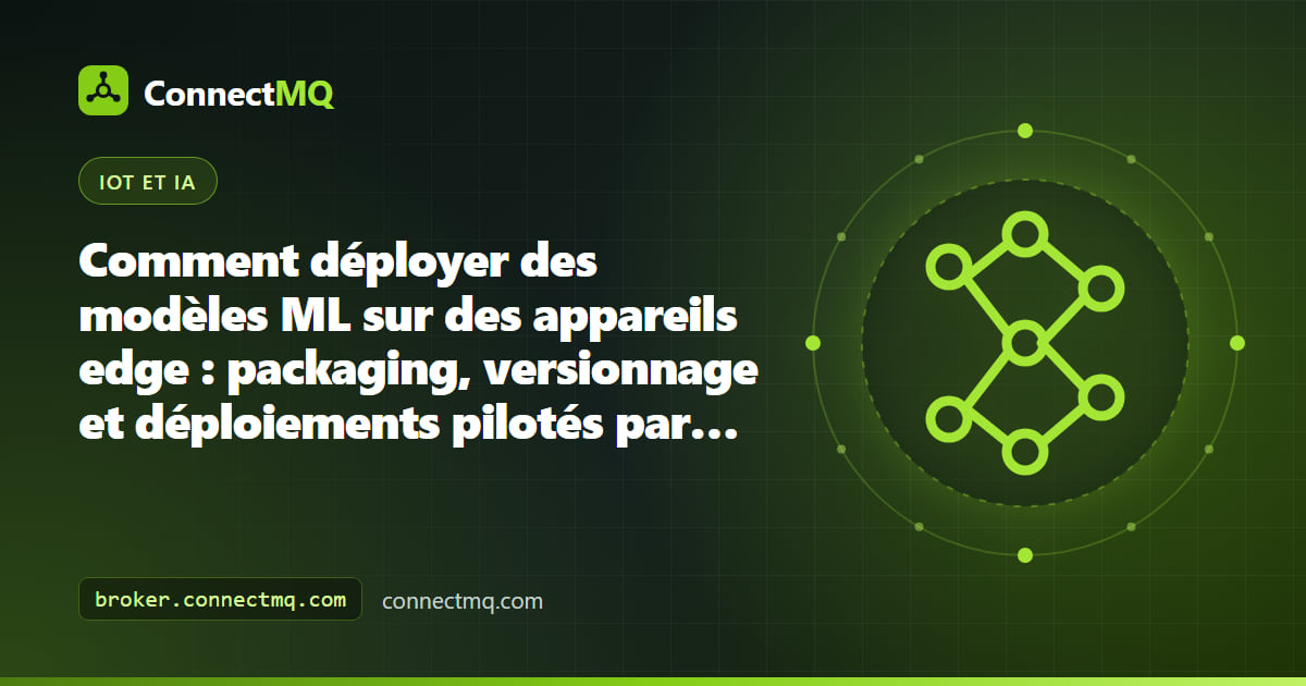 Schéma montrant comment déployer des modèles ML sur des appareils edge, avec un broker MQTT qui annonce les versions de modèle et des appareils qui remontent l'état du déploiement