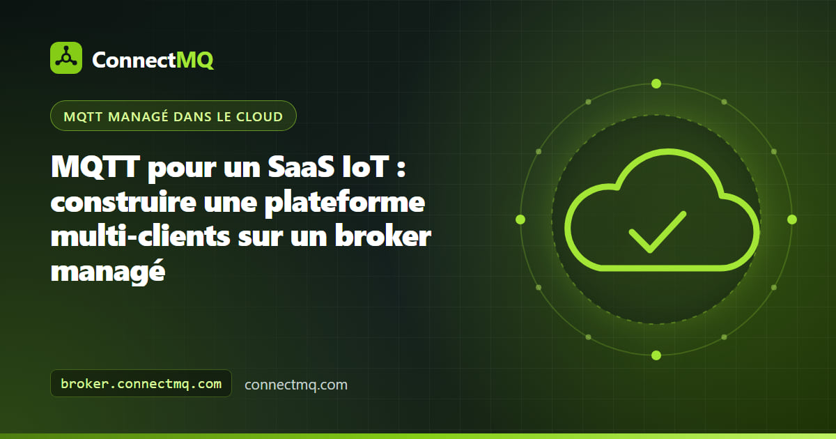 Illustration d'architecture MQTT pour SaaS IoT avec les flottes d'appareils de plusieurs clients alimentant des brokers isolés et un backend SaaS commun