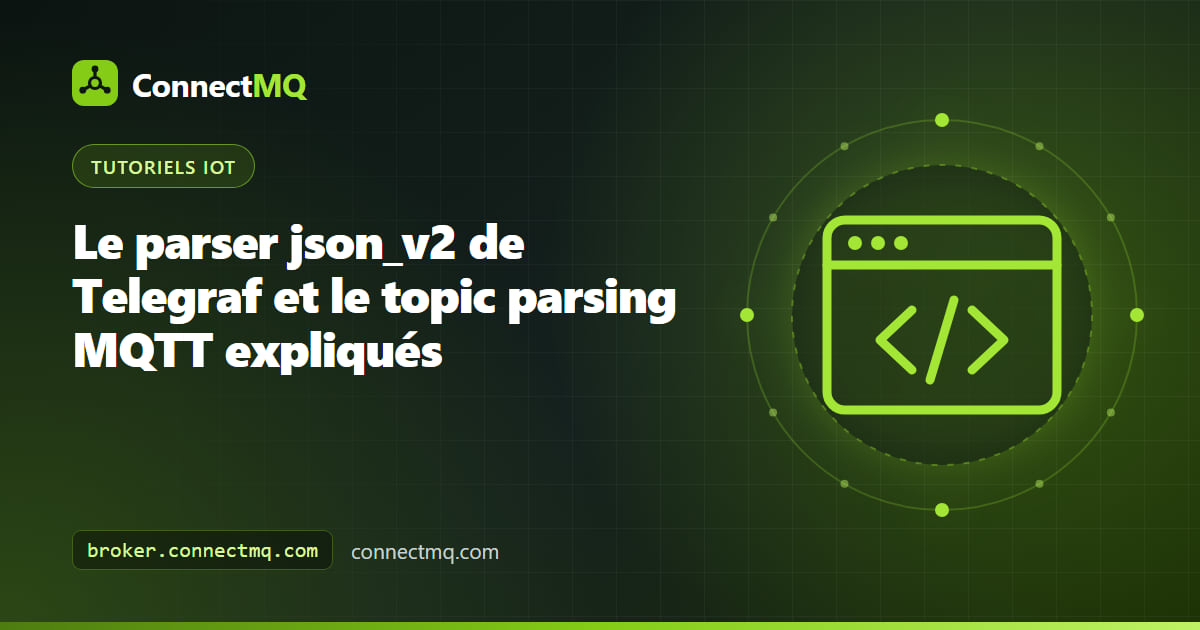 Parser json_v2 de Telegraf associant des payloads JSON MQTT imbriqués et des segments de topic à des measurements, tags et fields