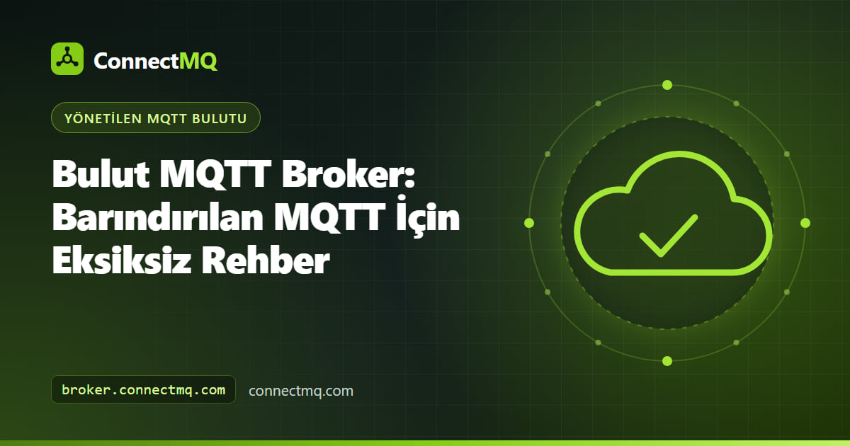 Cihazların, gateway'lerin ve dashboard'ların bulutta barındırılan bir broker'a güvenle bağlandığı bulut MQTT broker çizimi