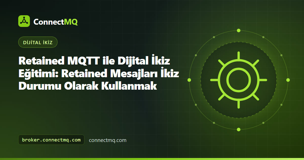 Özellik başına retained topic'lerin tam makine durumunu bir görüntüleyiciye anında yüklediğini gösteren retained MQTT ile dijital ikiz eğitimi