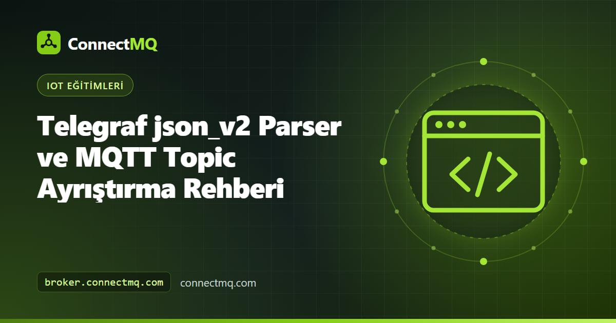 İç içe MQTT JSON payload'larını ve topic segmentlerini measurement, tag ve field'lara eşleyen Telegraf json_v2 parser